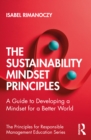 The Sustainability Mindset Principles : A Guide to Developing a Mindset for a Better World - eBook