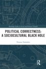 Political Correctness: A Sociocultural Black Hole - eBook
