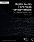 Digital Audio Forensics Fundamentals : From Capture to Courtroom - eBook