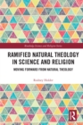 Ramified Natural Theology in Science and Religion : Moving Forward from Natural Theology - eBook