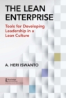 The Lean Enterprise : Tools for Developing Leadership in a Lean Culture - eBook