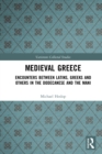 Medieval Greece : Encounters Between Latins, Greeks and Others in the Dodecanese and the Mani - eBook