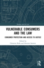 Vulnerable Consumers and the Law : Consumer Protection and Access to Justice - eBook