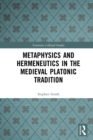 Metaphysics and Hermeneutics in the Medieval Platonic Tradition - eBook