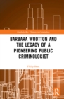 Barbara Wootton and the Legacy of a Pioneering Public Criminologist - eBook