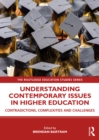 Understanding Contemporary Issues in Higher Education : Contradictions, Complexities and Challenges - eBook