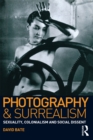 Photography and Surrealism : Sexuality, Colonialism and Social Dissent - eBook