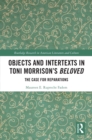 Objects and Intertexts in Toni Morrison’s "Beloved" : The Case for Reparations - eBook