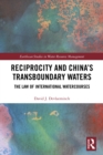 Reciprocity and China's Transboundary Waters : The Law of International Watercourses - eBook