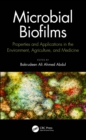 Microbial Biofilms : Properties and Applications in the Environment, Agriculture, and Medicine - eBook