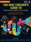 The New Teacher's Guide to Overcoming Common Challenges : Curated Advice from Award-Winning Teachers - eBook
