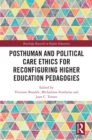 Posthuman and Political Care Ethics for Reconfiguring Higher Education Pedagogies - eBook