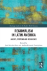 Regionalism in Latin America : Agents, Systems and Resilience - eBook