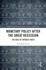 Monetary Policy after the Great Recession : The Role of Interest Rates - eBook