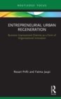 Entrepreneurial Urban Regeneration : Business Improvement Districts as a Form of Organizational Innovation - eBook