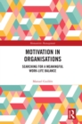 Motivation in Organisations : Searching for a Meaningful Work-Life Balance - eBook