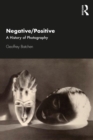 Negative/Positive : A History of Photography - eBook
