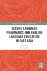 Second Language Pragmatics and English Language Education in East Asia - eBook