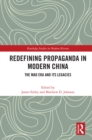 Redefining Propaganda in Modern China : The Mao Era and its Legacies - eBook