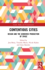 Contentious Cities : Design and the Gendered Production of Space - eBook