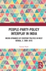 People-Party-Policy Interplay in India : Micro-dynamics of Everyday Politics in West Bengal, c. 2008 - 2016 - eBook