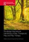 Routledge International Handbook of Play, Therapeutic Play and Play Therapy - eBook