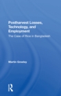 Postharvest Losses, Technology, And Employment : The Case Of Rice In Bangladesh - eBook