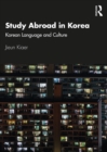 Study Abroad in Korea : Korean Language and Culture - eBook