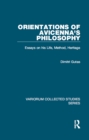 Orientations of Avicenna's Philosophy : Essays on his Life, Method, Heritage - eBook