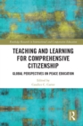 Teaching and Learning for Comprehensive Citizenship : Global Perspectives on Peace Education - eBook