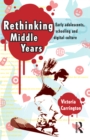 Rethinking Middle Years : Early adolescents, schooling and digital culture - eBook