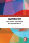 Kinesemiotics : Modelling How Choreographed Movement Means in Space - eBook