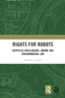 Rights for Robots : Artificial Intelligence, Animal and Environmental Law - eBook