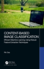 Content-Based Image Classification : Efficient Machine Learning Using Robust Feature Extraction Techniques - eBook