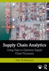 Supply Chain Analytics : Using Data to Optimise Supply Chain Processes - eBook