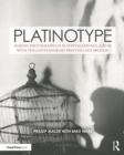 Platinotype : Making Photographs in Platinum and Palladium with the Contemporary Printing-out Process - eBook