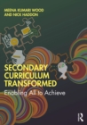 Secondary Curriculum Transformed : Enabling All to Achieve - eBook