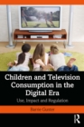 Children and Television Consumption in the Digital Era : Use, Impact and Regulation - eBook