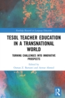 TESOL Teacher Education in a Transnational World : Turning Challenges into Innovative Prospects - eBook