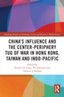 China’s Influence and the Center-periphery Tug of War in Hong Kong, Taiwan and Indo-Pacific - eBook
