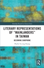 Literary Representations of “Mainlanders” in Taiwan : Becoming Sinophone - eBook