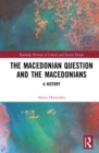 The Macedonian Question and the Macedonians : A History - eBook