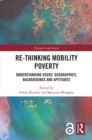 Re-thinking Mobility Poverty : Understanding Users' Geographies, Backgrounds and Aptitudes - eBook