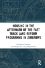 Housing in the Aftermath of the Fast Track Land Reform Programme in Zimbabwe - eBook