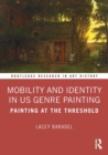 Mobility and Identity in US Genre Painting : Painting at the Threshold - eBook