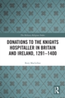Donations to the Knights Hospitaller in Britain and Ireland, 1291-1400 - eBook