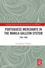 Portuguese Merchants in the Manila Galleon System : 1565-1600 - eBook