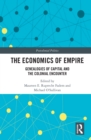 The Economics of Empire : Genealogies of Capital and the Colonial Encounter - eBook