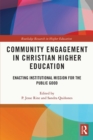 Community Engagement in Christian Higher Education : Enacting Institutional Mission for the Public Good - eBook