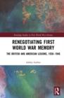 Renegotiating First World War Memory : The British and American Legions, 1938-1946 - eBook